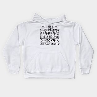 i am a secretary mom like a normal but way cooler Kids Hoodie